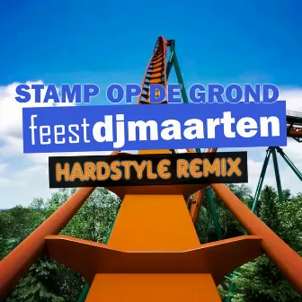 Stamp Op De Grond (Hardstyle Remix) by FEEST DJ MAARTEN