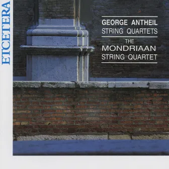 George Antheil, String Quartets by The Mondriaan String Quartet by The Mondriaan String Quartet