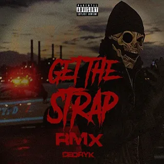 Get the Strap (Remix) by Cedryk