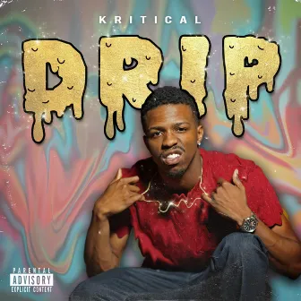 Drip by Kriticaliam