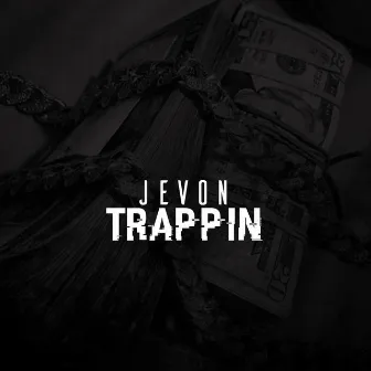 Trappin by JeVo'n