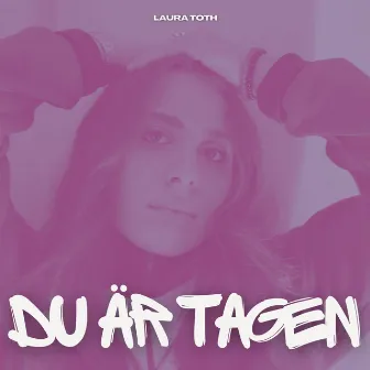 Du är tagen by Laura Toth