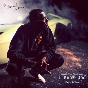 I Know God (That's My Mans) by Samuel David