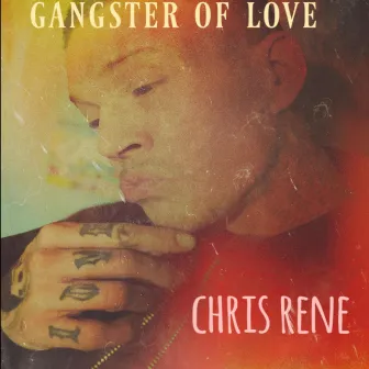 Gangster of Love by Chris Rene