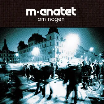 Om Nogen by M-Cnatet