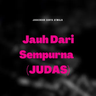 Jauh Dari Sempurna (Judas) by Jubaenoor Surya Atmaja