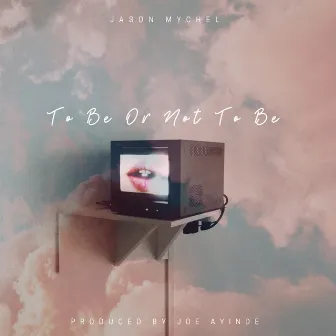 To Be or Not to Be by Jason Mychel