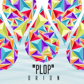 Plop - Single by O R I O N