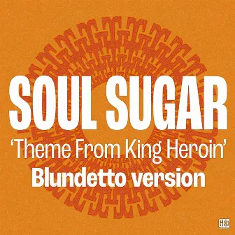 Theme from King Heroin (Blundetto Version) by Soul Sugar