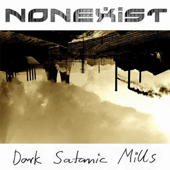 Dark Satanic Mills by Nonexist