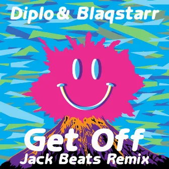 Get Off (Jack Beats Remix) by Blaqstarr