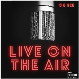 Live on the Air by OG Kee