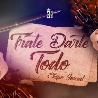 Trate Darte Todo by Three Kingz Global