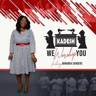 We Worship You by Kadesh