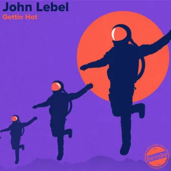 Gettin Hot by John Lebel