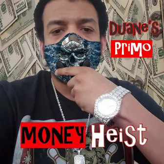 Money Heist by Duane's Primo