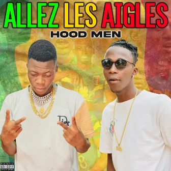 Allez les aigles by Hood Men