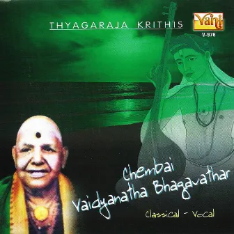 Chembai Vaidyanatha Bhagavathar - Thyagaraja Krithis by Chembai