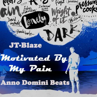 Motivated By My Pain by JT-Blaze