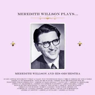 Meredith Willson Plays… by Meredith Willson And His Orchestra