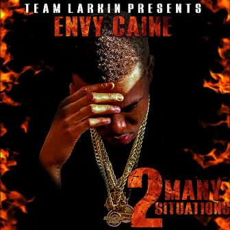 2 Many Situations by ENVY CAINE