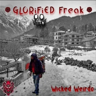 Glorified Freak by Wicked Weirdo