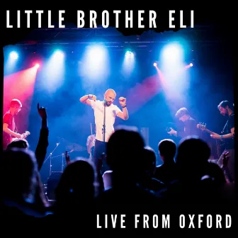 Live from Oxford by Little Brother Eli