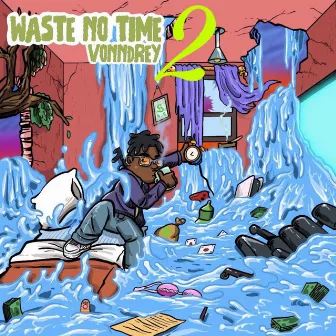 WASTE NO TIME 2 by VONNDREY