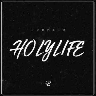 Holy Life by Purpxse