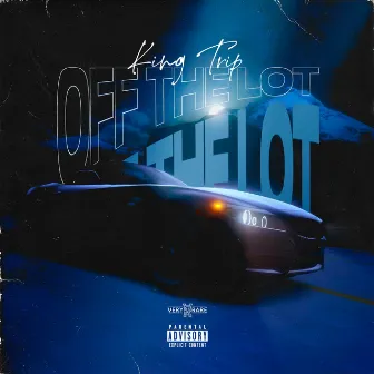 Off The Lot by King Trip