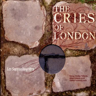 The Cries of London by Les Sacqueboutiers