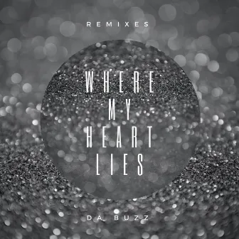 Where My Heart Lies (Remixes) by Da Buzz