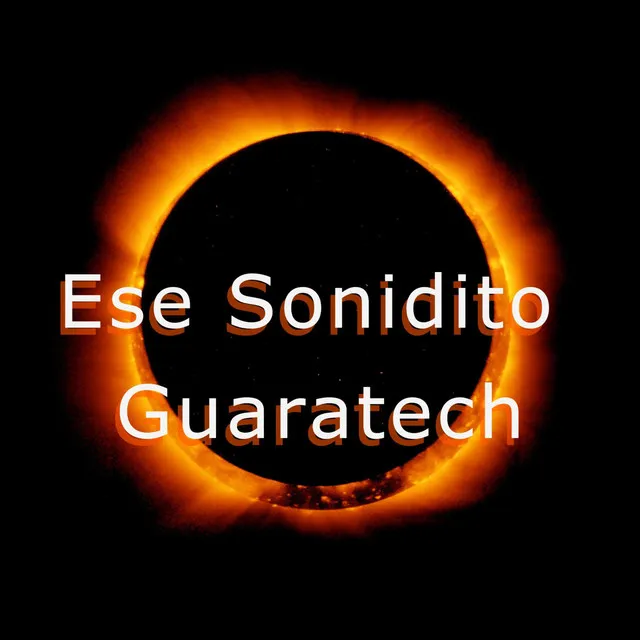 Ese Sonidito (Guaratech)