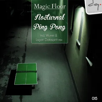 Nocturnal Ping Pong E.P by Magic Floor