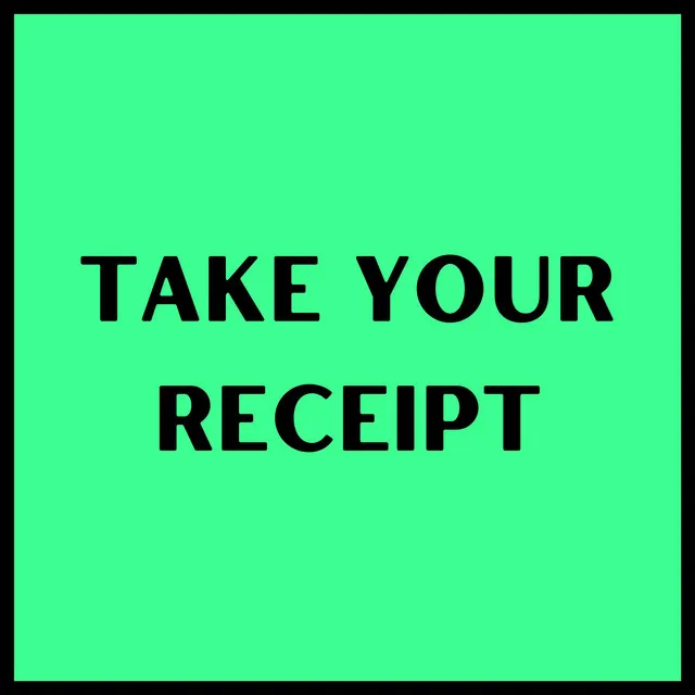 Take Your Receipt