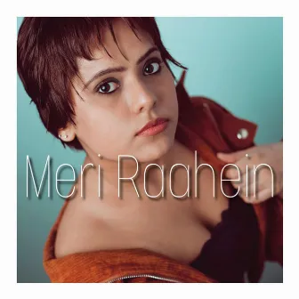 Meri Raahein by Neeti B