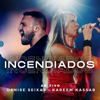 Incendiados (Ao Vivo) by Denise Seixas