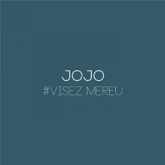 Visez Mereu by Jojo