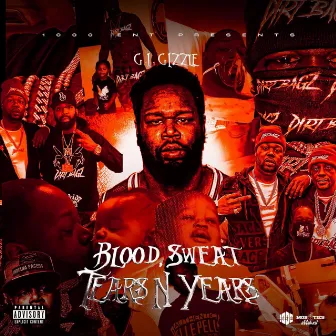 Blood Sweat Tears N Years by GI Gizzle