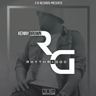 Rhythm + God by Kenny Brown