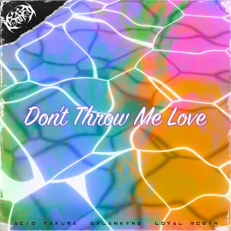 Don't Throw Me Love by Acid Takuma