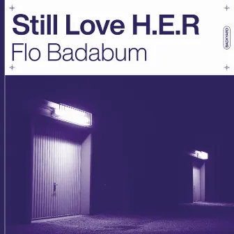 Still Love H.E.R by Flo Badabum