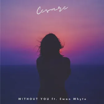 Without You by Cesare