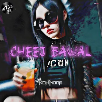 Cheej Bawal by Kohinoor