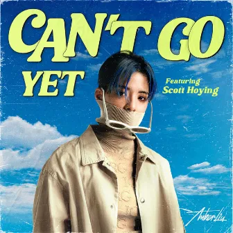 Can't Go Yet by Scott Hoying