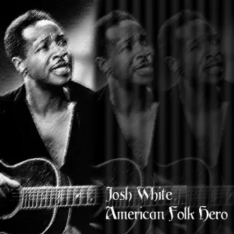 Josh White: American Folk Hero by Josh White