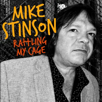 Rattling My Cage (feat. Chuck Prophet & Johnny Irion) by Mike Stinson