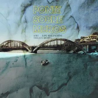 Ponte Sobre Muros by Lipe Malanchini