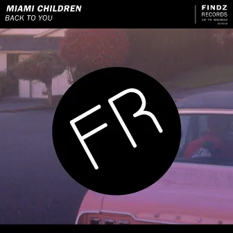 Back To You by Miami Children