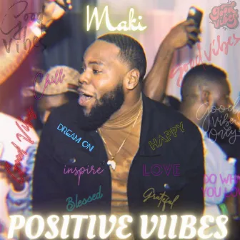 Positive Viibes by Maki